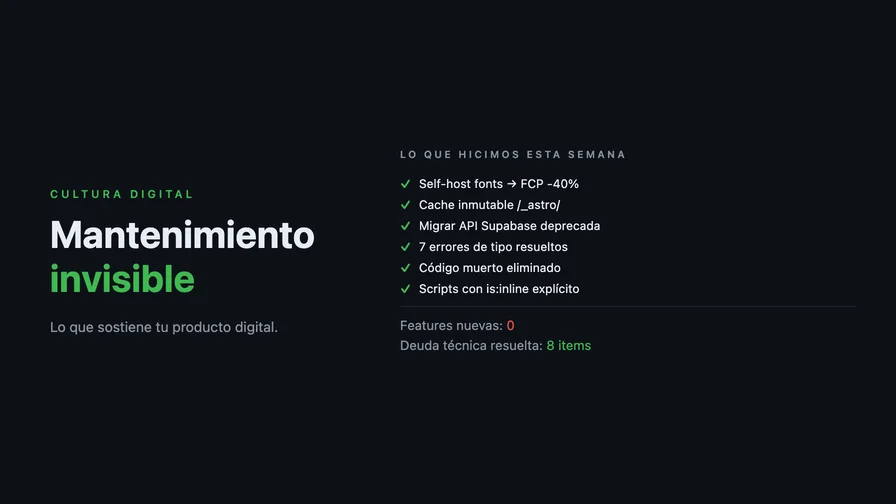 Lo que hicimos esta semana: por qué el mantenimiento invisible decide el destino de tu producto digital